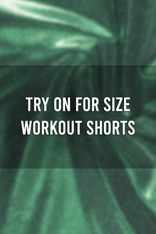 Try on for Size Workout Shorts
